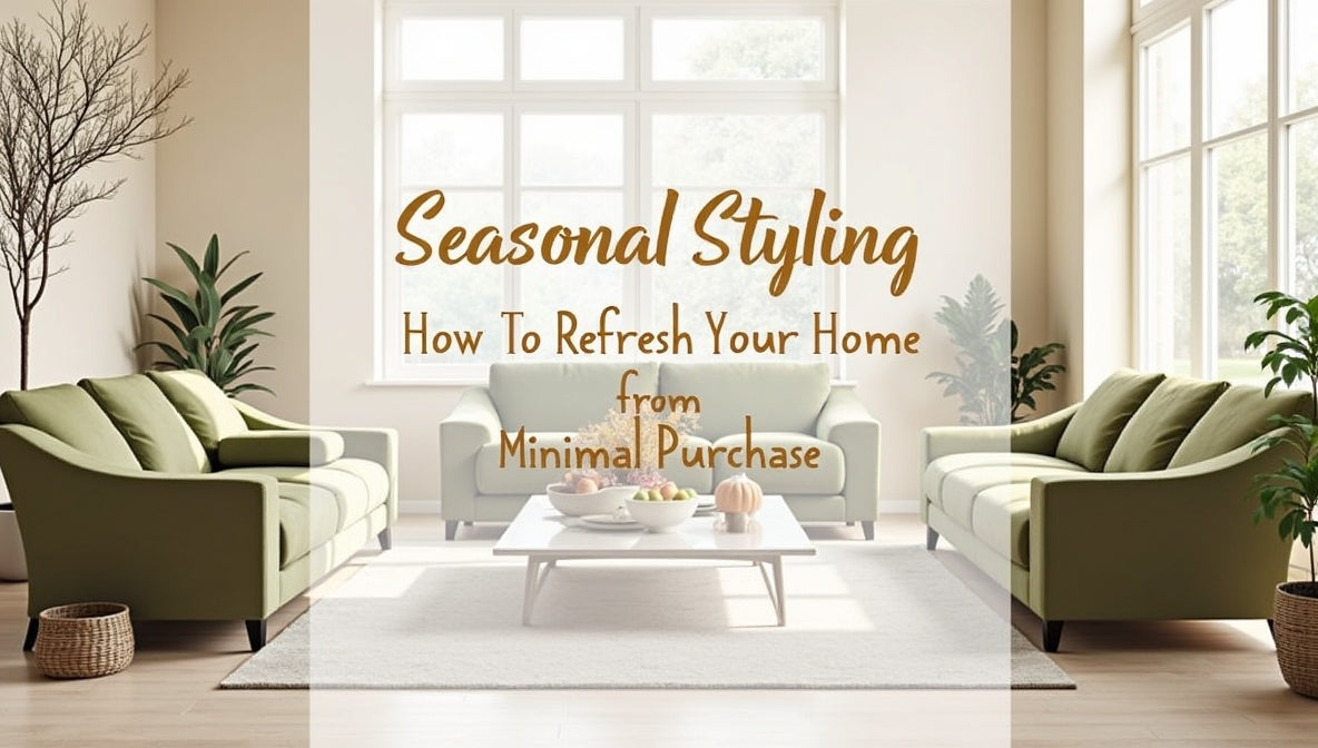 Seasonal Styling: How to Refresh Your Home with Minimal Purchase